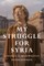 My Struggle for Syria