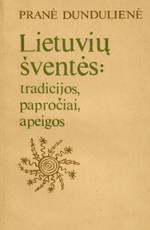 Lietuvių šventės: tradicijos, papročiai, apeigos