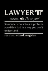 Lawyer noun. /law.yer/ Someone Who Solvers A Problem You Didn't Know You Had In A way You don't Unterstand See Also
