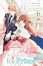 The Small-Animallike Lady Is Adored by the Ice Prince, Vol. 6 (Manga)