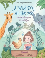A Wild Day at the Zoo / Un DÃ­a Salvaje en el ZoolÃ³gico - Spanish Edition