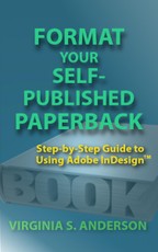 Format Your Self-Published Paperback: Step-by-Step Guide to Using Adobe InDesign