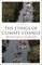 The Ethics of Climate Change