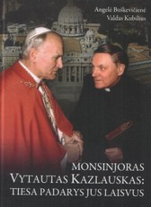 Monsinjoras Vytautas Kazlauskas: tiesa padarys jus laisvus (knyga su defektais)