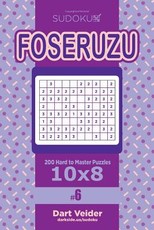 Sudoku Foseruzu - 200 Hard to Master Puzzles 10x8 (Volume 6)