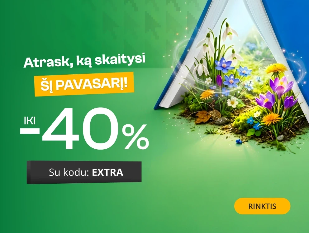 ATRASK, KĄ SKAITYSI ŠĮ PAVASARĮ iki -40 % extra nuolaidos knygoms!