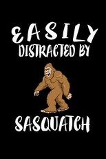 Easily Distracted By Sasquatch