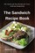 The Sandwich Recipe Book