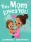This Mom Loves You