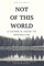 Not Of This World