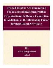 Trusted Insiders Are Committing Fraud and Embezzlement within Organizations