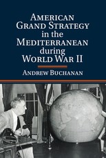 American Grand Strategy in the Mediterranean During World War II