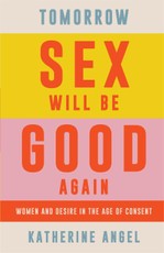 Tomorrow Sex Will Be Good Again