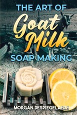 The Art of Goat Milk Soap Making