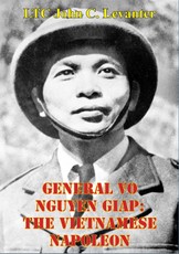 General Vo Nguyen Giap: The Vietnamese Napoleon