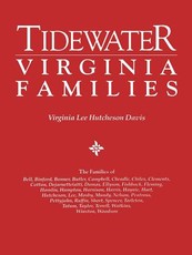 Tidewater Virginia Families. the Families of Bell, Binford, Bonner, Butler, Campbell, Cheadle, Chiles, Clements, Cotton, Dejarnette(att), Dumas, Ellys