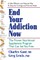 End Your Addiction Now