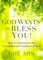 God Wants to Bless You!