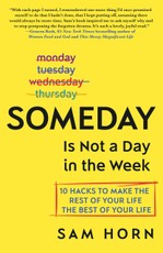 Someday Is Not a Day in the Week