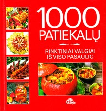 1000 patiekalų. Rinktiniai valgiai iš viso pasaulio