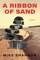 A Ribbon of Sand