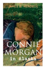 Connie Morgan in Alaska (Illustrated)