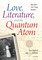 Love, Literature and the Quantum Atom