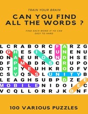 Train Your Brain Can You Find All the Words ? Find Each Word If Yo Can Easy to Hard 100 Various Puzzles