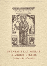Šventasis Kazimieras istorijos vyksme. Įvaizdis ir refleksija