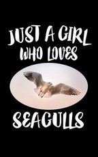 Just A Girl Who Loves Seagulls
