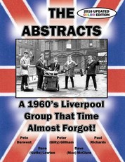 THE ABSTRACTS - A 1960's LIVERPOOL GROUP THAT TIME ALMOST FORGOT! (2016 UPDATED COLOR EDITION)
