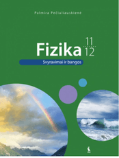 Fizika. 11–12 klasė. Vadovėlis. Svyravimai ir bangos