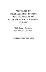 Abstracts of Wills, Administrations, and Marriages of Fauquier County, Virginia, 1759-1800 (Improved)
