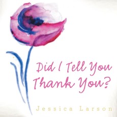 Larson, J: Did I Tell You Thank You?