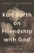 Karl Barth on Friendship with God