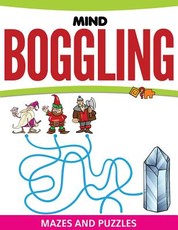 Mind Boggling Mazes and Puzzles