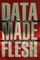 Data Made Flesh