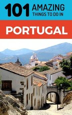 101 Amazing Things to Do in Portugal