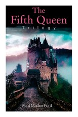 The Fifth Queen Trilogy