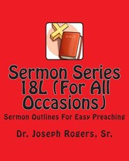 Sermon Series 18L (For All Occasions)