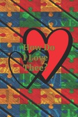 How Do I Love Thee?