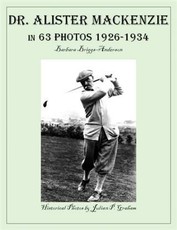 Dr. Alister MacKenzie in 63 Photos 1926-1934