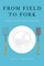 From Field to Fork
