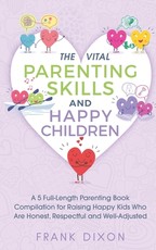 The Vital Parenting Skills and Happy Children