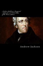 Andrew Jackson's Inaugural Addresses and First State of the Union address
