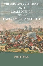 Chiefdoms, Collapse, and Coalescence in the Early American South