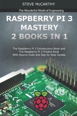 Raspberry Pi 3 Mastery - 2 Books in 1
