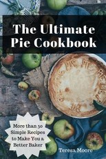 The Ultimate Pie Cookbook