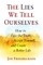 The Lies We Tell Ourselves
