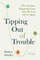 Tipping Out of Trouble